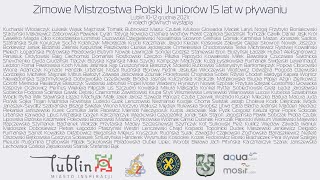 3E - Zimowe Mistrzostwa Polski Juniorów 15 lat w pływaniu - Lublin 2021