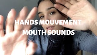 ASMR Français : Hands mouvement & Mouth Sounds