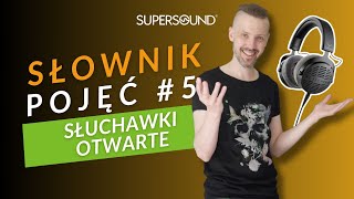 Słuchawki otwarte - czym są? - odcinek 5