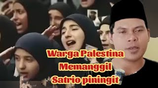 merinding panggilan rakyat gaza untuk satrio piningit