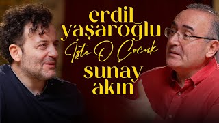 Erdil Yaşaroğlu | Sunay Akın ile İşte O Çocuk