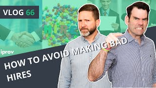 iProv Vlog #66 - How to avoid making bad hires