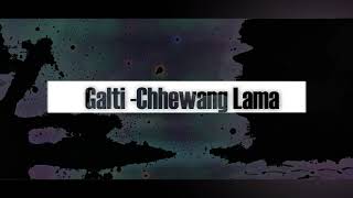 CHHEWANG LAMA  - GALTI   |  Lyrical video