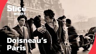 Robert Doisneau: Capturing the Soul of 1950s Paris | SLICE WHO | FULL DOCUMENTARY