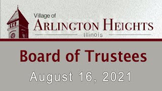 August 16, 2021 -  Board of Trustee Meeting - Village of Arlington Heights, IL