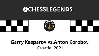 Garry Kasparov vs Anton Korobov. Croatia 2021.