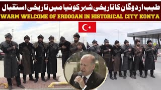 Rajab Tayyab Erdogan In Historical City Konya|Warm Welcomed  By Peoples of Konya