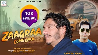 ZAAGRAA COME BACK | LATEST HIMACHALI ALBUM | BITTU CHAUHAN | GIAN NEGI |