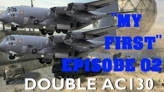 "My First"- Episode 02- My first Double AC130