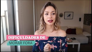 Dificuldades de morar fora