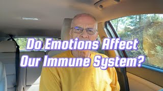 DO YOUR EMOTIONS AFFECT YOUR IMMUNE SYSTEM?