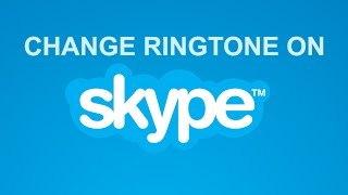 Change Ringtone On Skype 2015