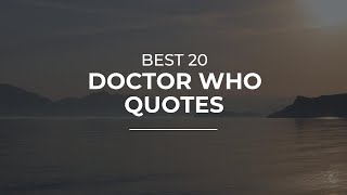 Best 20 Doctor Who Quotes | Daily Quotes | Quotes for Facebook | Quotes for the Day