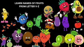 HELLO KIDS, TODAY WE’LL BE LEARNING NAMES OF FRUITS FROM LETTER V Z