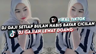 DJ GAJI SETIAP BULAN HABIS BAYAR CICILAN | DJ GAJIAN LEWAT DOANG VIRAL TIKTOK 2024