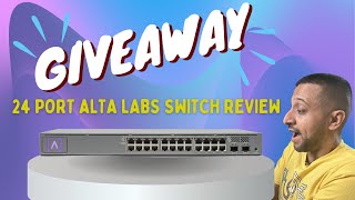 GIVEAWAY - Alta Labs 24 port POE Switch Review