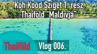 Thaiföld Vlog 006: Koh Kood Sziget (1. rész) Thaiföld "Maldívja"  #utazas #thaiföld