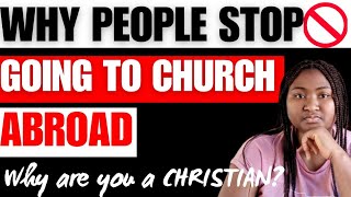 THE REAL REASON PEOPLE STOP GOING TO CHURCH ABROAD | Why Are You STILL a Christian?