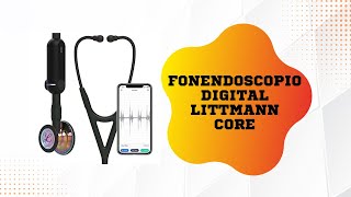 🔥 Descubre el poder del Fonendoscopio Digital Littmann Core 【2023】