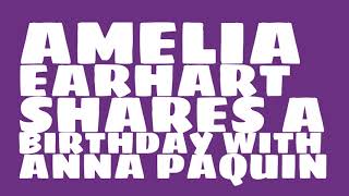 Who does Amelia Earhart share a birthday with?