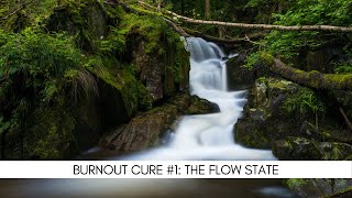 Burnout Cure #1  The Flow State