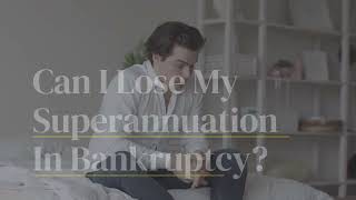 Can I Lose My Superannuation In Bankruptcy?  M