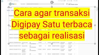 Cara agar transaksi Digipay Satu terbaca sebagai realisasi