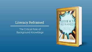 Literacy Reframed - The Critical Role of Background Knowledge