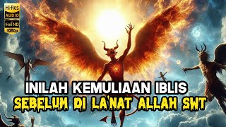 Kemuliaan Iblis Sebelum di Laknat Allah Swt - Para Malaikat pun segan dan Menghormati