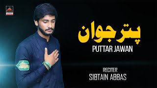 Putar Jawan - Zakir Azadar Sibtain Abbas | Noha Mola Ali Akbar A.s - New Nohay 2022