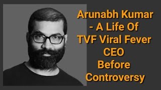 Arunabh Kumar- A Life Of TVF Viral Fever CEO Before Controversy