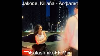 Jakone, Kiliana   Асфальт KalashnikoFF Mix