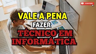 TÉCNICO EM INFORMÁTICA VALE A PENA FAZER? SALÁRIO, MERCADO DE TRABALHO E PROS E CONTRA