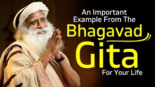 An Important Example From The Bhagavad Gita For Your Life _ Sadhguru