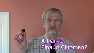 Review of Clubman MUSK: A darker Pinaud Clubman?