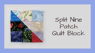 Split Nine Patch Quilt Block Video Tutorial