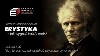 Erystyka - jak wygrać każdy spór? Odcinek 19. Niby to samo… Jak oszukać używając synonimów?