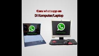 Tutorial menggunakan Whatsapp (WA) di komputer/laptop