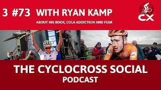 Cyclocross Social Podcast with Ryan Kamp: An insight in the life of a cyclocross rider (episode 73)