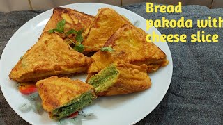 Street Style Bread Pakoda With Simple New Trick / Aloo Masala & Cheese Slice Stuffed Bread pakora