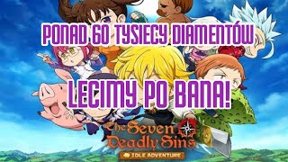 60000 DIAMENTÓW PO BANA - SUMMONY! | The Seven Deadly Sins: IDLE Adventure Polska