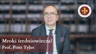 Mroki średniowiecza? | prof. Piotr Tylus