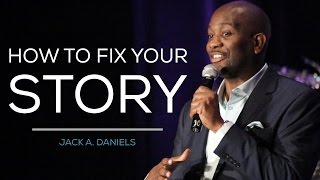 The Power to Fix Your Story | Best Motivation Speeches | Jack A. Daniels