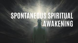 What Really Happens During a Spontaneous Spiritual Awakening