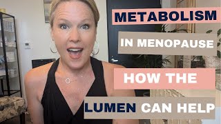 Metabolism in Menopause: How the Lumen Device Can Help!