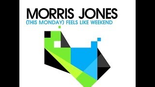 Morris Jones - (This Monday) Feels Like Weekend (Official Music Video)