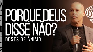 Doses de Ânimo - PORQUE DEUS DISSE NÃO?