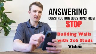 Answering Your Questions from the Viral STOP Building Walls with 2x6 Studs Video