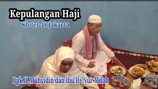 Kepulangan Haji _ Bpk.H.Muhyidin dan Ibu.Hj.Nur Milah Kloter 48 Jakarta