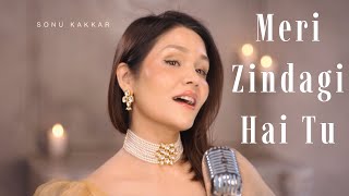 Meri Zindagi Hai Tu | Sonu Kakkar